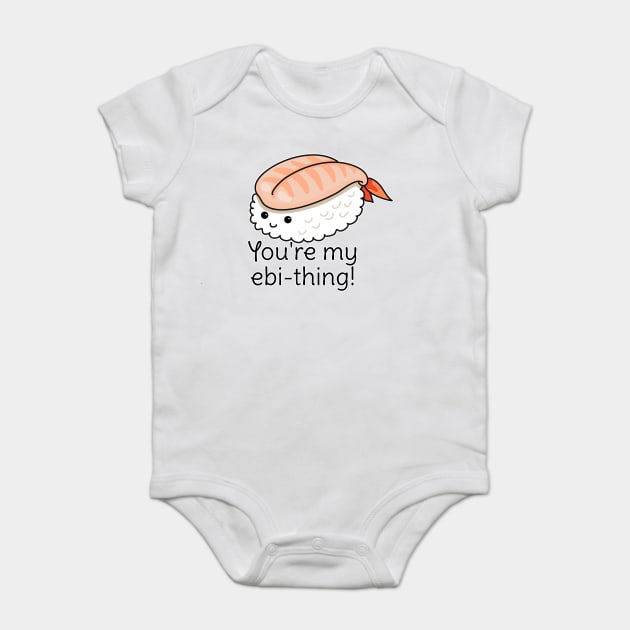 You're my ebi-thing sushi pun Baby Bodysuit by H. R. Sinclair